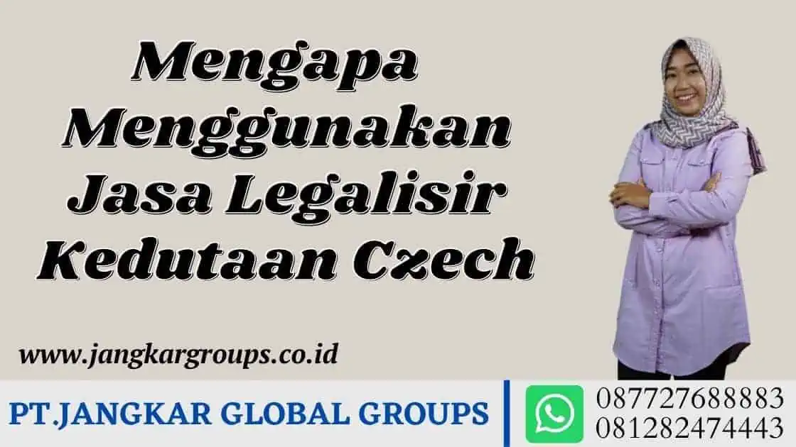 Mengapa Lebih Baik Menggunakan Jasa Legalisir Kedutaan Czech