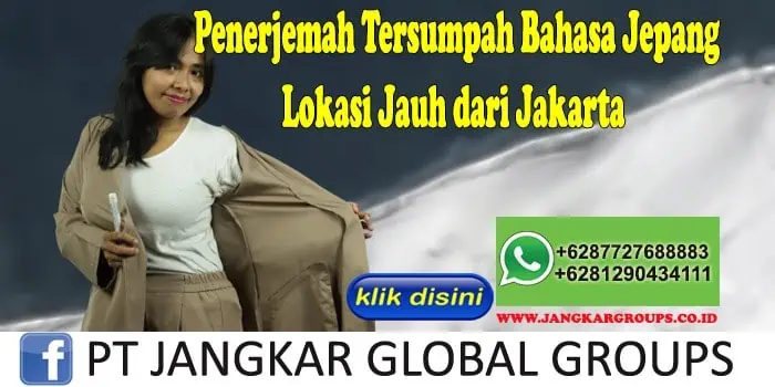 Penerjemah Tersumpah Bahasa Jepang Lokasi Jauh dari Jakarta