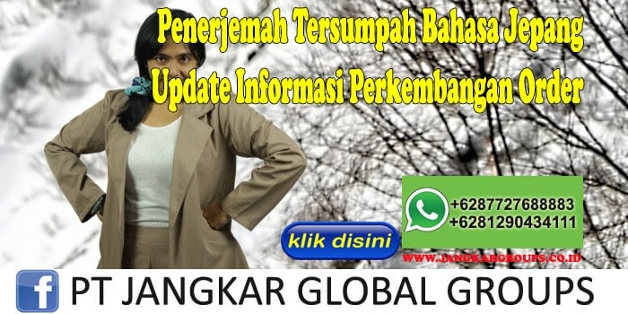 Penerjemah Tersumpah Bahasa Jepang Update Informasi Perkembangan Order