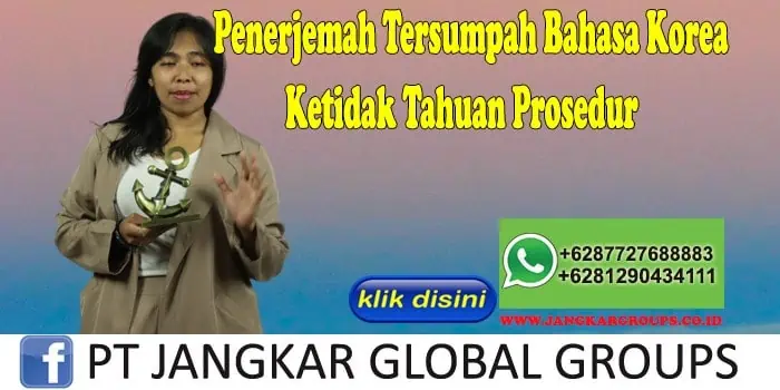 Penerjemah Tersumpah Bahasa Korea Ketidak Tahuan Prosedur