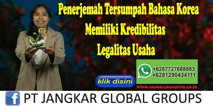 Penerjemah Tersumpah Bahasa Korea Memiliki Kredibilitas Legalitas Usaha