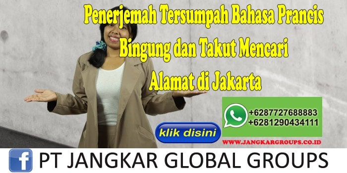 Penerjemah Tersumpah Bahasa Prancis Bingung dan Takut Mencari Alamat di Jakarta