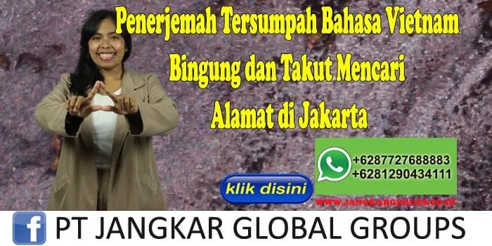 Penerjemah Tersumpah Bahasa Vietnam Bingung dan Takut Mencari Alamat di Jakarta