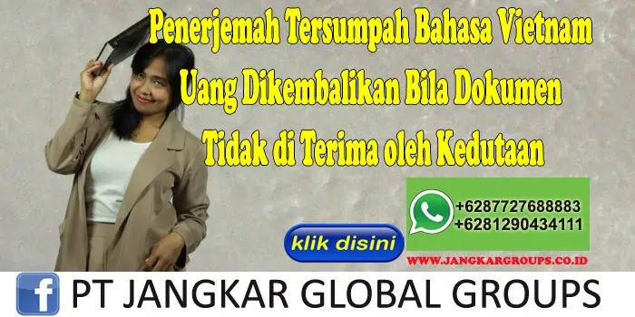 Penerjemah Tersumpah Bahasa Vietnam Uang Dikembalikan Bila Dokumen Tidak di Terima oleh Kedutaan