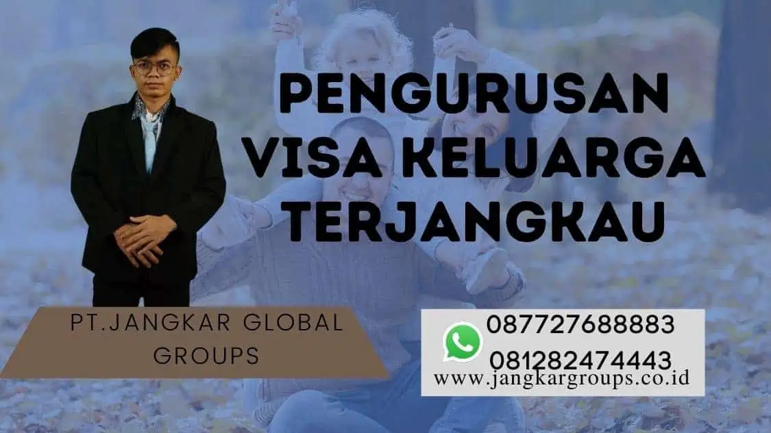 Pengurusan Visa Keluarga Terjangkau