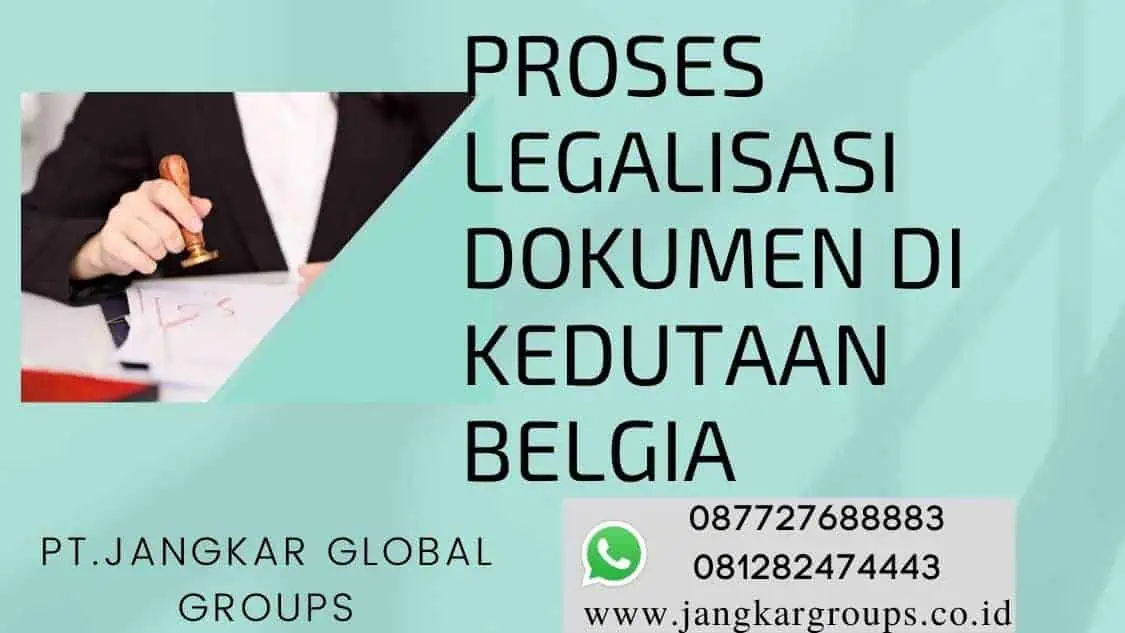 Proses Legalisasi Dokumen di Kedutaan Belgia