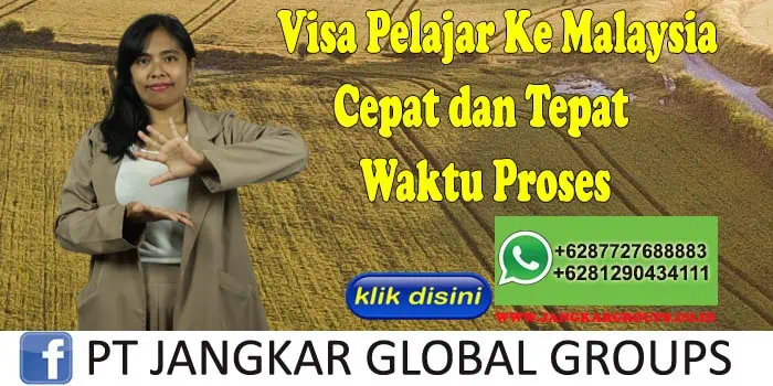 Visa Pelajar Ke Malaysia Cepat dan Tepat Waktu Proses