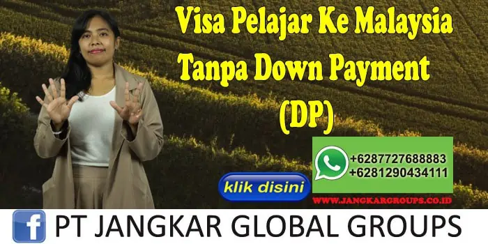 Visa Pelajar Ke Malaysia Tanpa Down Payment (DP)