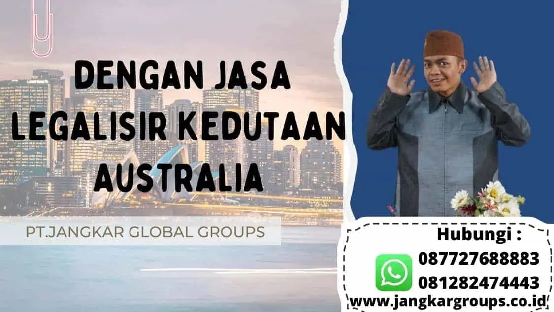 dengan jasa legalisir Kedutaan Australia