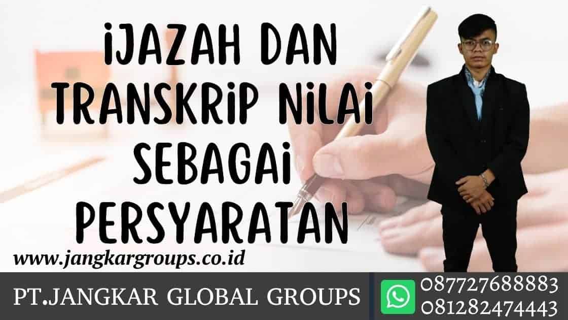 ijazah dan transkrip nilai sebagai persyaratan