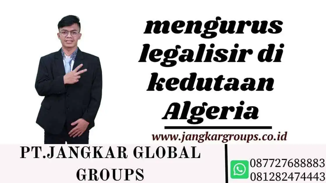 mengurus legalisir di kedutaan Algeria