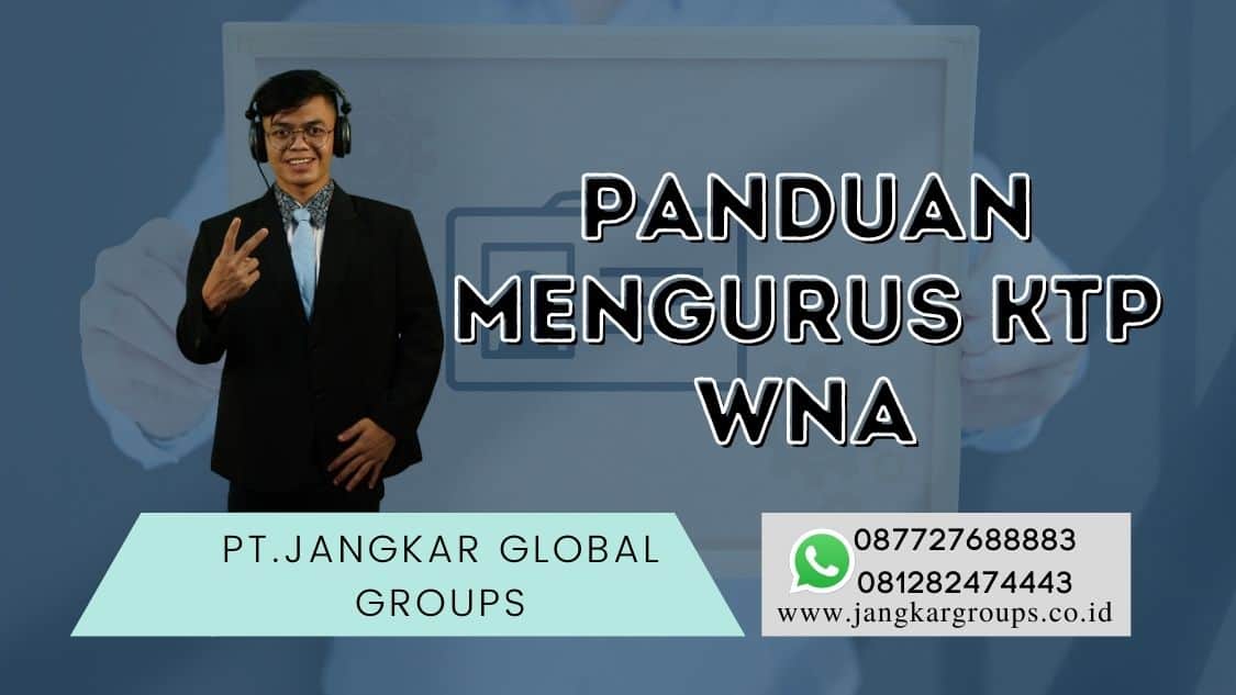 panduan mengurus KTP WNA - Cara Membuat KTP WNA