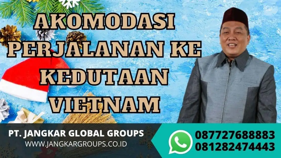 AKOMODASI PERJALANAN KE KEDUTAAN VIETNAM