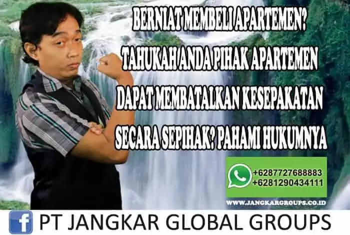 BERNIAT MEMBELI APARTEMEN TAHUKAH ANDA PIHAK APARTEMEN DAPAT MEMBATALKAN KESEPAKATAN SECARA SEPIHAK PAHAMI HUKUMNYA