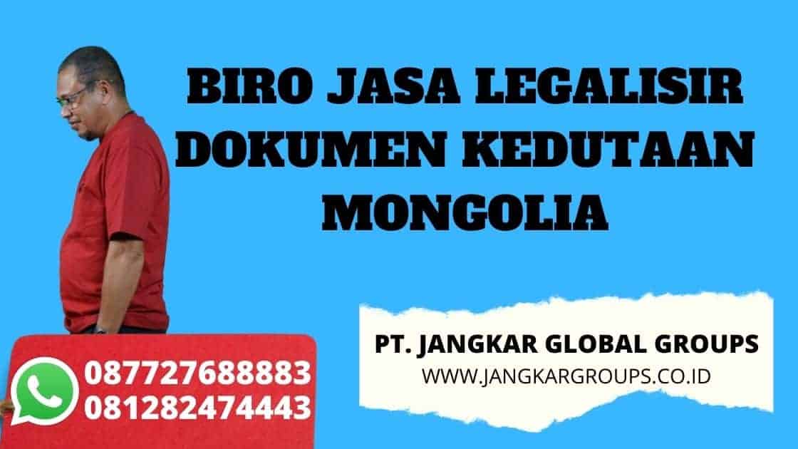 BIRO JASA LEGALISIR DOKUMEN KEDUTAAN MONGOLIA