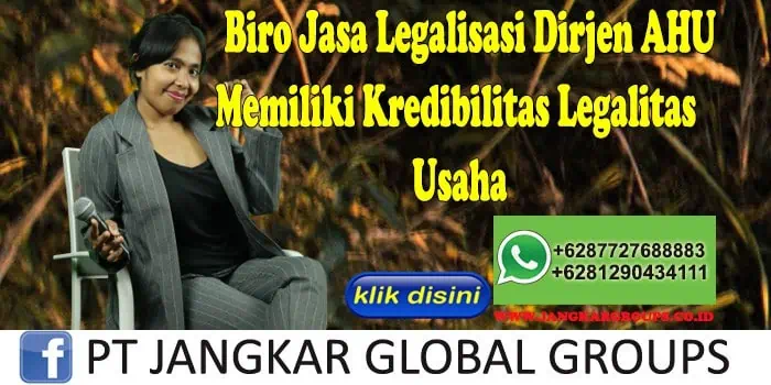 Biro Jasa Legalisasi Dirjen Ahu Memiliki Kredibilitas Legalitas Usaha