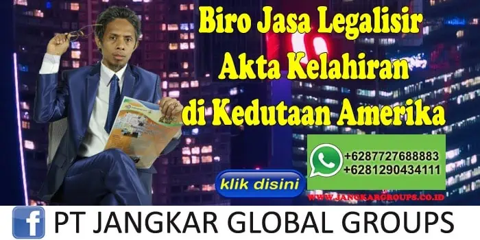 Biro Jasa Legalisir Akta Kelahiran di Kedutaan Amerika