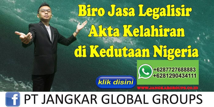 Biro Jasa Legalisir Akta Kelahiran di Kedutaan Nigeria