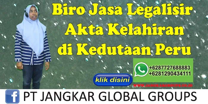 Biro Jasa Legalisir Akta Kelahiran di Kedutaan Peru