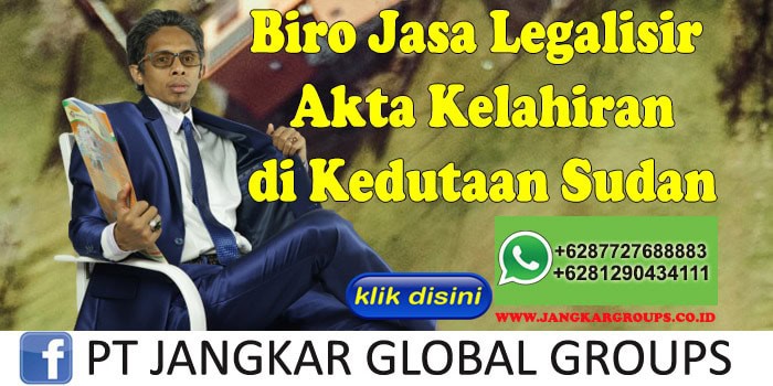 Biro Jasa Legalisir Akta Kelahiran di Kedutaan Sudan