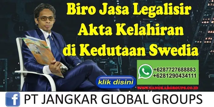 Biro Jasa Legalisir Akta Kelahiran di Kedutaan Swedia