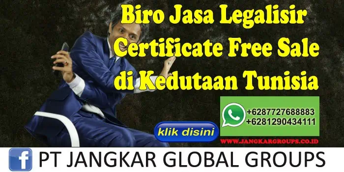 Biro Jasa Legalisir Certificate Free Sale di Kedutaan Tunisia