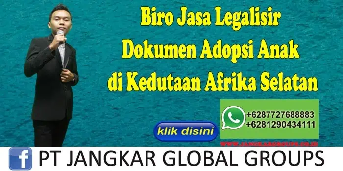 Biro Jasa Legalisir Dokumen Adopsi Anak di Kedutaan Afrika Selatan