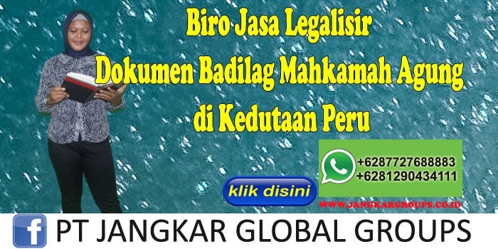 Biro Jasa Legalisir Dokumen Badilag Mahkamah Agung di Kedutaan Peru