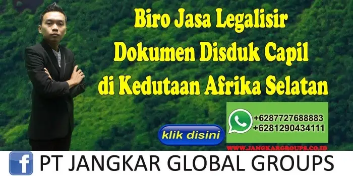 Biro Jasa Legalisir Dokumen Disduk Capil di Kedutaan Afrika Selatan