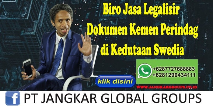 Biro Jasa Legalisir Dokumen Kemen Perindag di Kedutaan Swedia