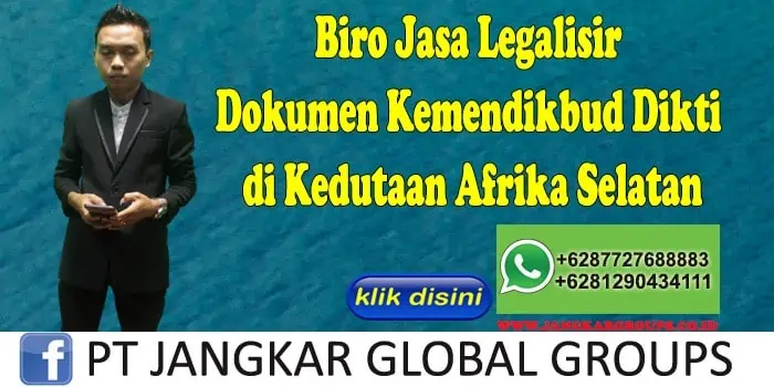 Biro Jasa Legalisir Dokumen Kemendikbud Dikti di Kedutaan Afrika Selatan