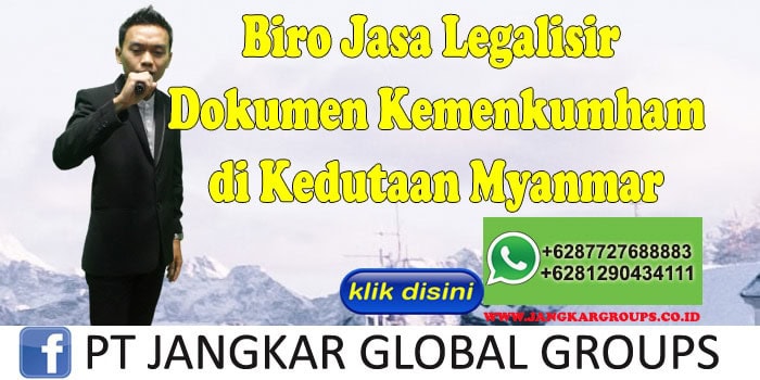 Biro Jasa Legalisir Dokumen Kemenkumham di Kedutaan Myanmar