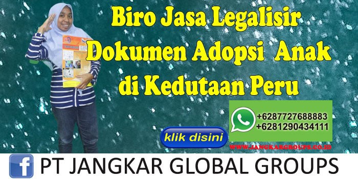 Biro Jasa Legalisir Dokumen adopsi anak di Kedutaan Peru