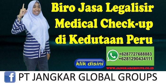 Biro Jasa Legalisir Dokumen medical check-up di Kedutaan Peru