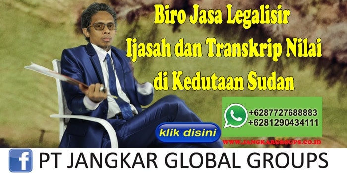 Biro Jasa Legalisir Ijasah dan Transkrip Nilai di Kedutaan Sudan