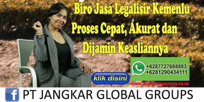 Biro Jasa Legalisir Kemenlu Proses Cepat, Akurat dan Dijamin Keasliannya