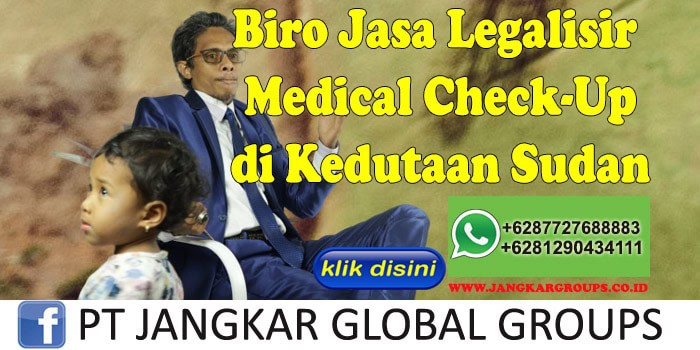 Biro Jasa Legalisir Medical Check-Up di Kedutaan Sudan