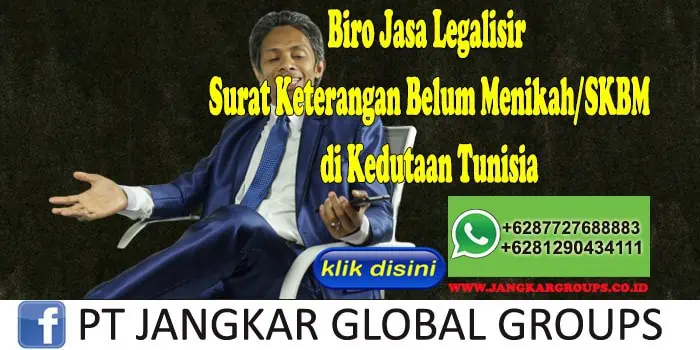 Biro Jasa Legalisir Surat Keterangan Belum Menikah SKBM di Kedutaan Tunisia