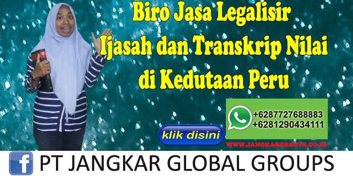 Biro Jasa Legalisir ijasah dan transkrip nilai di Kedutaan Peru