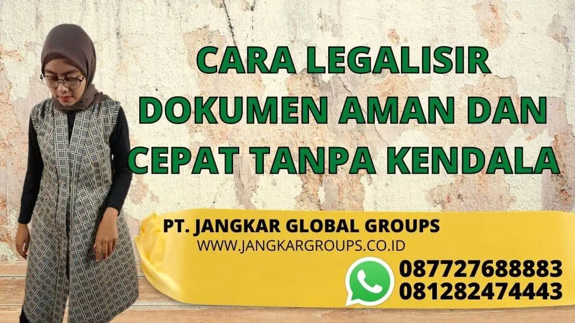 CARA LEGALISIR DOKUMEN AMAN DAN CEPAT TANPA KENDALA