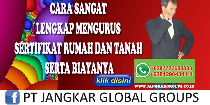 CARA SANGAT LENGKAP MENGURUS SERTIFIKAT RUMAH DAN TANAH SERTA BIAYANYA