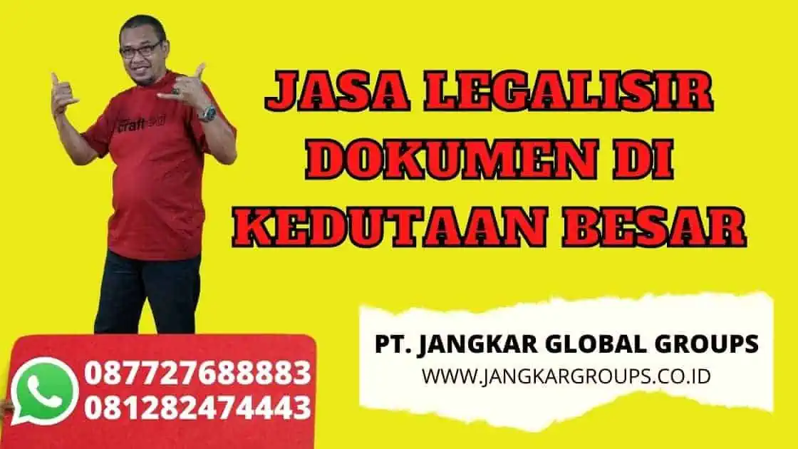 JASA LEGALISIR DOKUMEN DI KEDUTAAN BESAR Event Organizer Batam