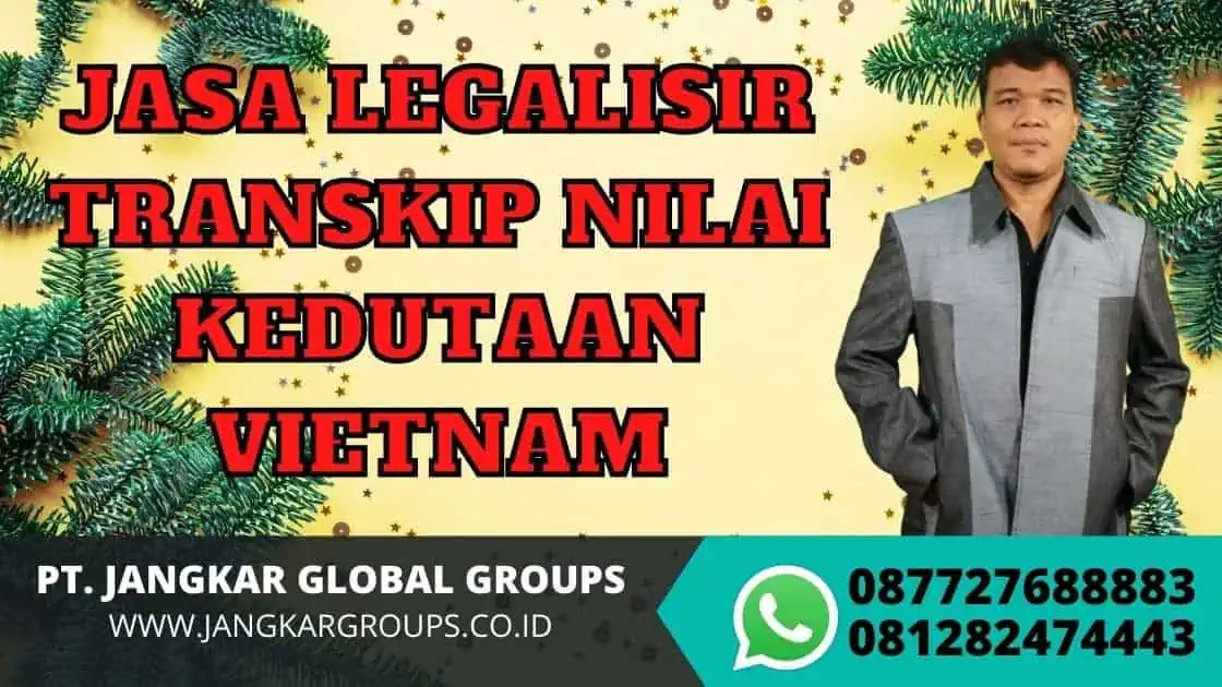 JASA LEGALISIR TRANSKIP NILAI KEDUTAAN VIETNAM