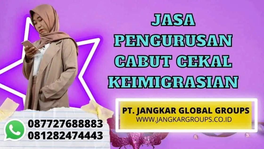 JASA PENGURUSAN CABUT CEKAL KEIMIGRASIAN