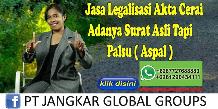 Jasa Legalisasi Akta Cerai Adanya Surat Asli Tapi Palsu ( Aspal )