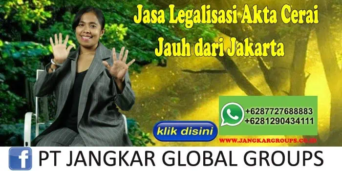 Jasa Legalisasi Akta Cerai Jauh dari Jakarta