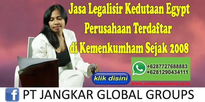 Jasa Legalisir Kedutaan Egypt Perusahaan Terdaftar di Kemenkumham Sejak 2008