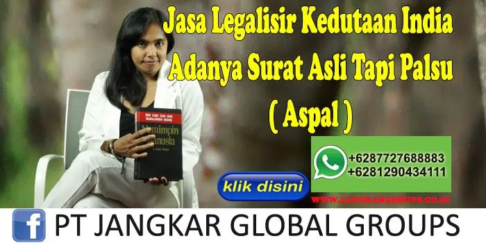 Jasa Legalisir Kedutaan India Adanya Surat Asli Tapi Palsu ( Aspal )