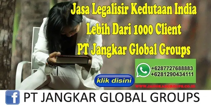 Jasa Legalisir Kedutaan India Lebih Dari 1000 Client PT Jangkar Global Groups