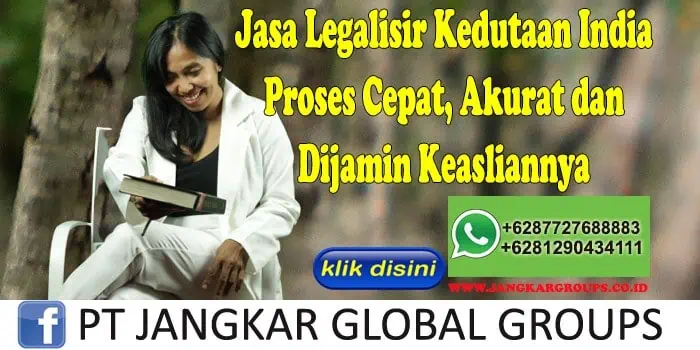 Jasa Legalisir Kedutaan India Proses Cepat, Akurat dan Dijamin Keasliannya